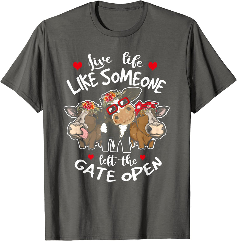 Live Life Like Someone Left Gate Open Heifer Cow Live Life Like Someone Left The Gate Open Heifer Cow T-Shirt - Asphalt Grey