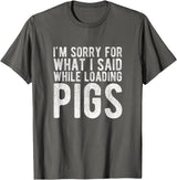 Sorry Farming Stuff I'm Sorry for What I Said While Loading Pigs Funny Farming T-Shirt - Asphalt Grey
