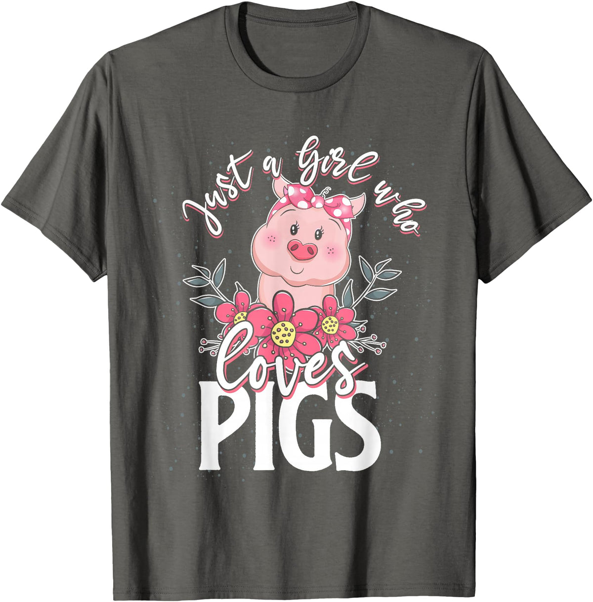 Animal Tees & Gift Idea Just A Girl Who Loves Pig T-Shirt - Asphalt Grey