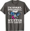 Cow Lover Funny Sarcastic Saying - DressedForDuty I'm Sorry Did I Roll My Eyes Out Loud Funny Heifer Cow T-Shirt - Asphalt