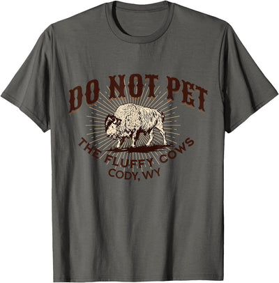 Cody Wyoming Do Not Pet the Fluffy Cows Cody Wy Bison T-Shirt