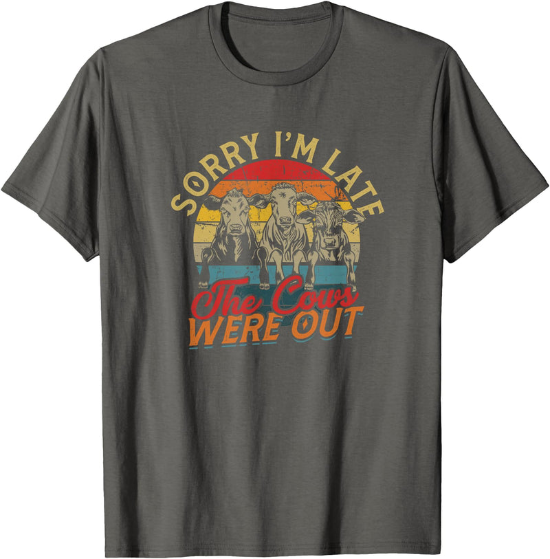 Sorry I'm late The cows were out - Farming Cows Sorry I'm late The cows were out - Farm Cows and Moo T-Shirt - Asphalt Grey