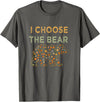 I Choose the Bear T-Shirt - Asphalt Grey