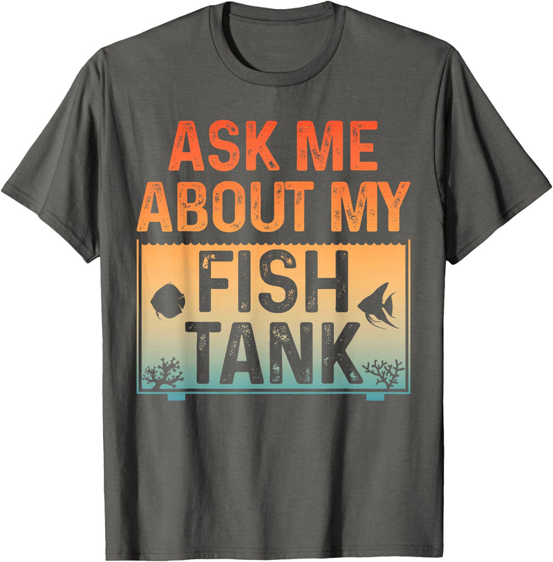 Funny Aquarium Gift Fish Tank Accessories & Stuff Funny Fish Tank Art for Men Women Fish Tank Aquarium Lover T-Shirt - Asphalt Grey