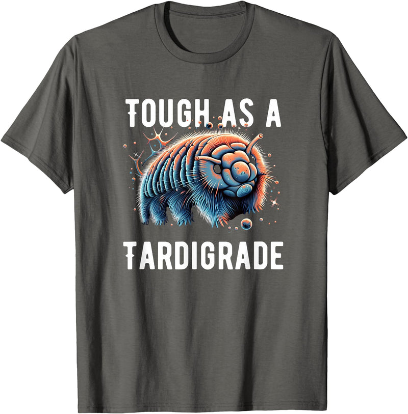 water bear -Tardigrade Cute Water Bear Tough As A Tardigrade Water Bear T-Shirt - Asphalt Grey