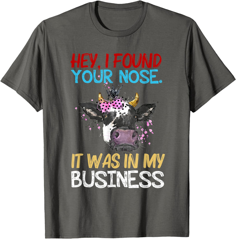 Cow Hey I Found Your Nose It Was In My Business T-Shirt - Asphalt Grey