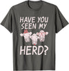 Cow Farmer Gifts Have you seen my Herd Cow Lover T-Shirt - Asphalt Grey