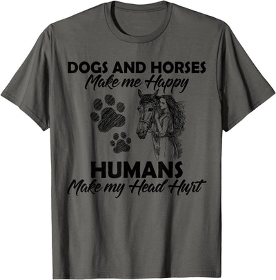 Dogs and horses make me happy humans make my head hurt T-Shirt