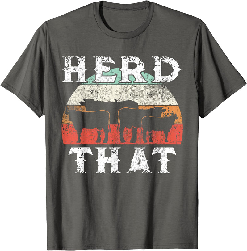Herd That funny Farmer Tee Gift Cow Lover Farmer Herd That T-Shirt Cow Lover Funny Farmer Tee T-Shirt - Asphalt Grey