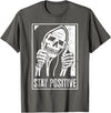 Stay Positive Funny Skeleton Be Positive Skull Halloween T-Shirt - Asphalt Grey