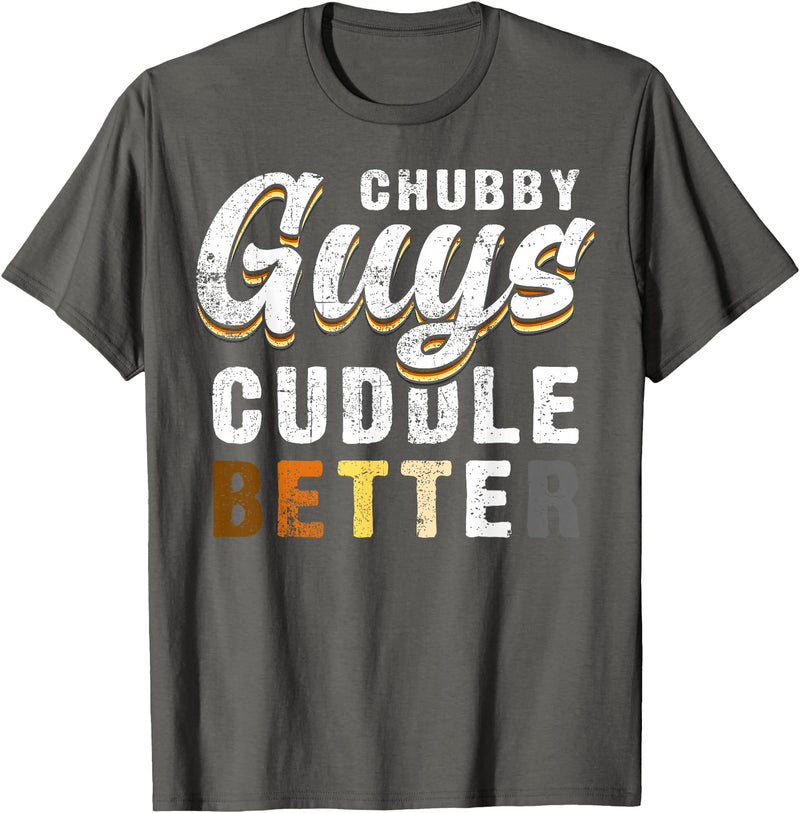 Bear Community Bear Brotherhood Gay Men Gifts Chubby Guys Cuddle Better Funny Gay Bear Pride T-Shirt - Asphalt Grey