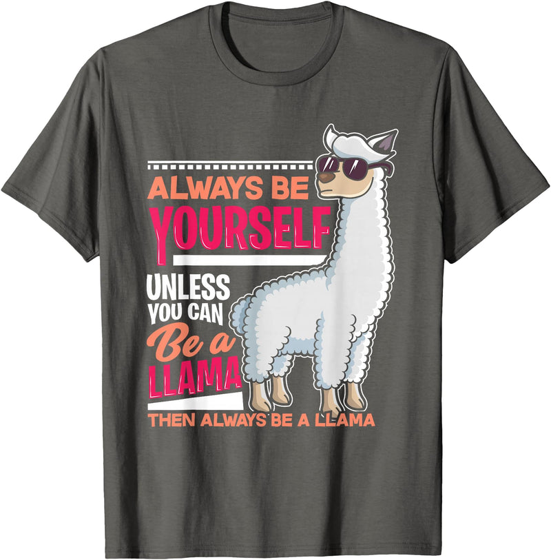LLamas Alpaca Funny Animal Quotes Always Be Yourself Unless You Can Be A Llama Funny Gift T-Shirt - Asphalt Grey