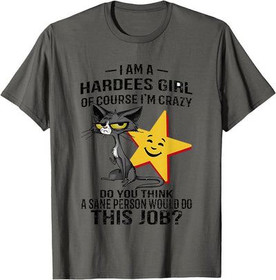 Girl Of Course I’m Crazy Do You Think A Sane Tees Black Cat I Am A Hardees Girl Of Course I’m Crazy Do You T-Shirt