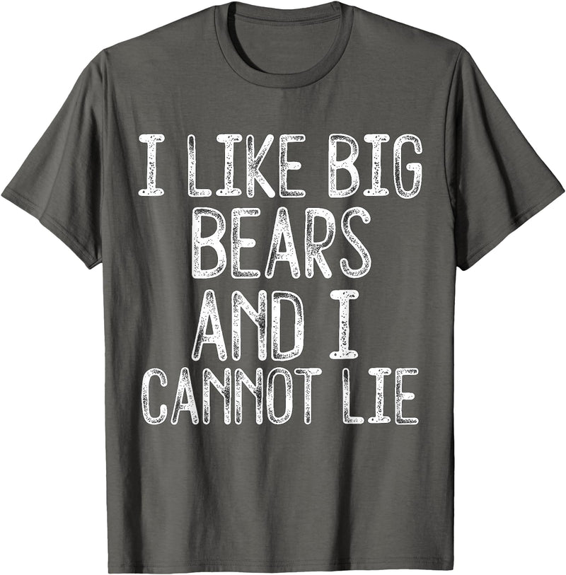 Gay Pride Gifts Funny I Like Big Bears And I Cannot Lie LGBTQ Gay Man Pride T-Shirt - Asphalt Grey