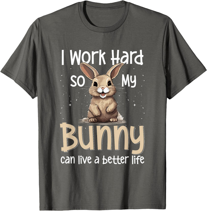 Bunny Rabbit Pet - I Work Hard So My Bunny Can Live a Better T-Shirt in Asphalt Grey