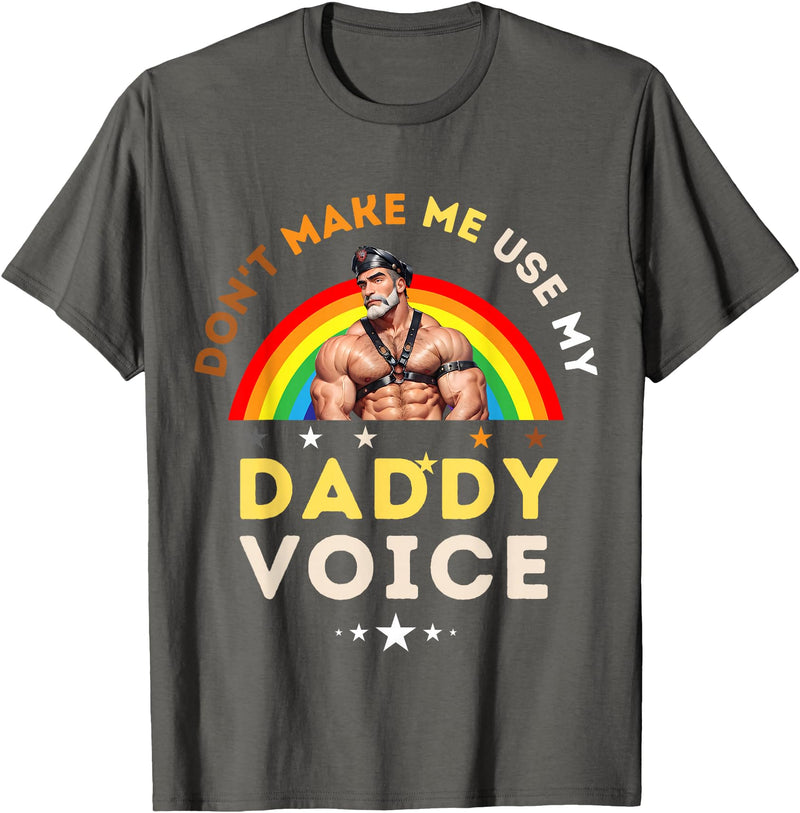LGBTQ Rainbow Clothing Mens Don't Make Me Use My Daddy Voice Funny Gay Bear Pride T-Shirt - Asphalt Grey