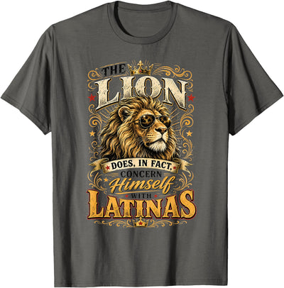 The Lion Does in Fact Concern Himself with Latinas Meme T-Shirt