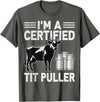 Cow Lover Dairy Farmer Gifts Co. I'm a Certified Tit Puller - Cow Lover Farmer Dairy Farming T-Shirt - Asphalt Grey
