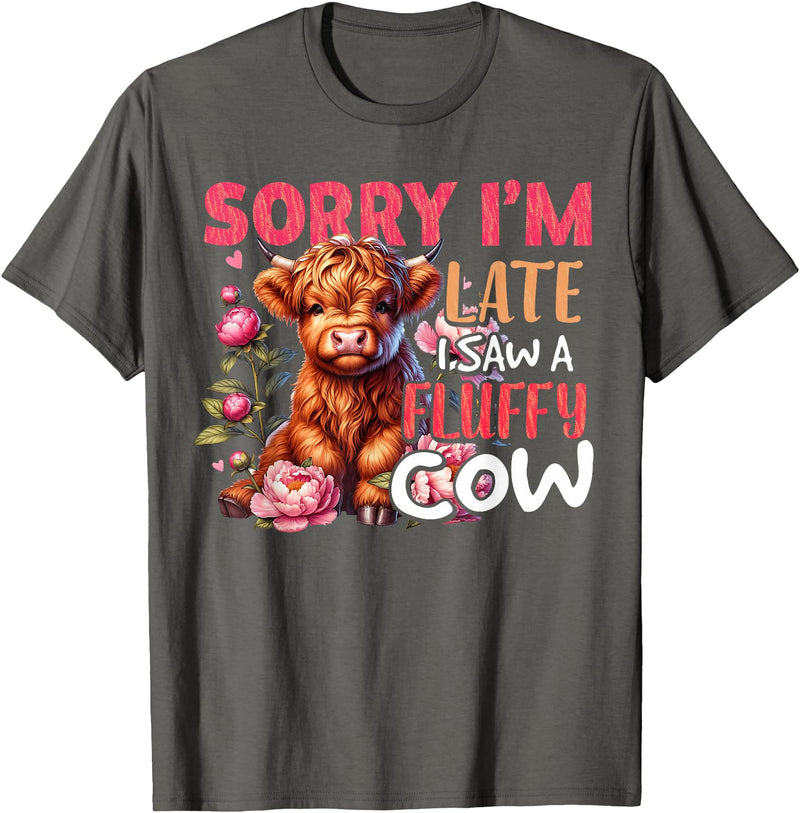 Sorry I'm Late I Saw A Fluffy Cow Cute Heifer Tee Sorry I'm Late I Saw A Fluffy Cow Cute Heifer Highland Cow T-Shirt -