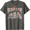 Funny It's Probably Fine Skeletons Tee Shirt It's Probably Fine Skeletons T-Shirt - Asphalt Grey