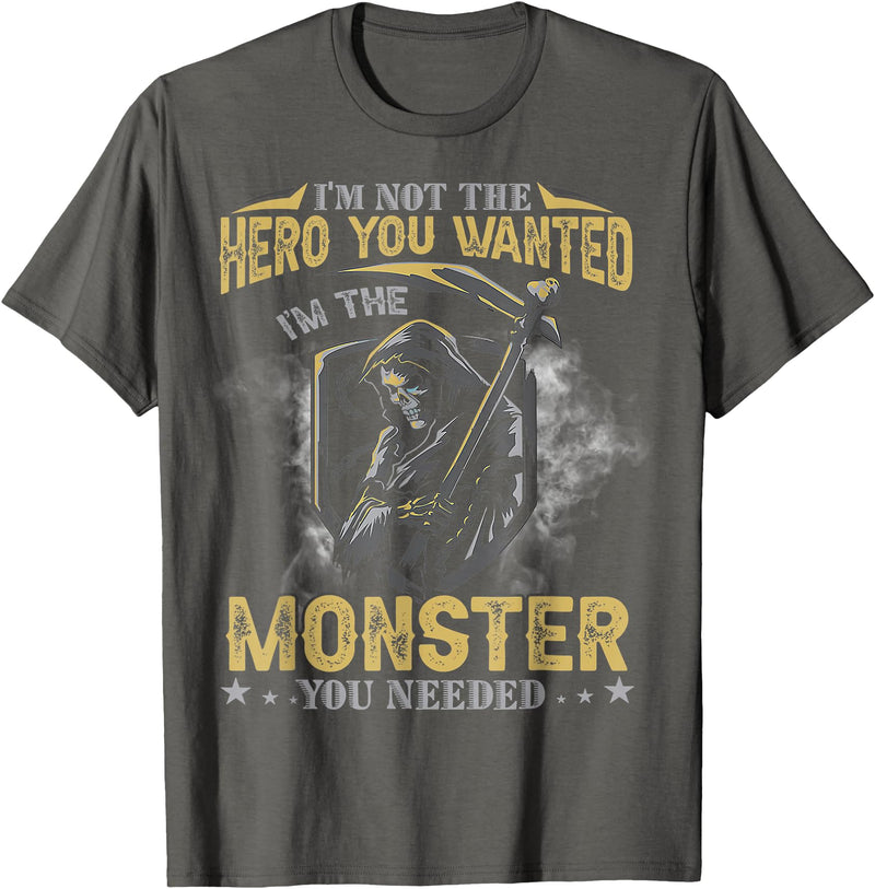 Funny Tee Skull For Who Lovers Skull I'm Not The Hero You Wanted I'm The Monster You Needed T-Shirt - Asphalt Grey