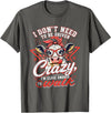 I Don’t Need To Be Driven Crazy I'm Close Tees I Don’t Need to Be Driven Crazy I'm Close Enough to Walk Cow T-Shirt -