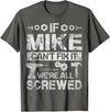 Father's Day Gift Funny Shirt - Mike Name Tee If Mike Can't Fix it We're All Screwed Funny Fathers Gift T-Shirt - Asphalt