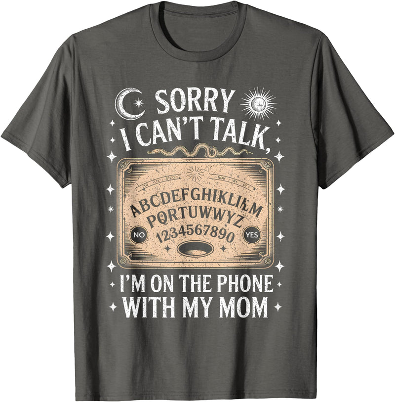 Cool Ouija Board Designs Sorry I Can't Talk I'm On The Phone With My Mom Ouija Board T-Shirt - Asphalt Grey
