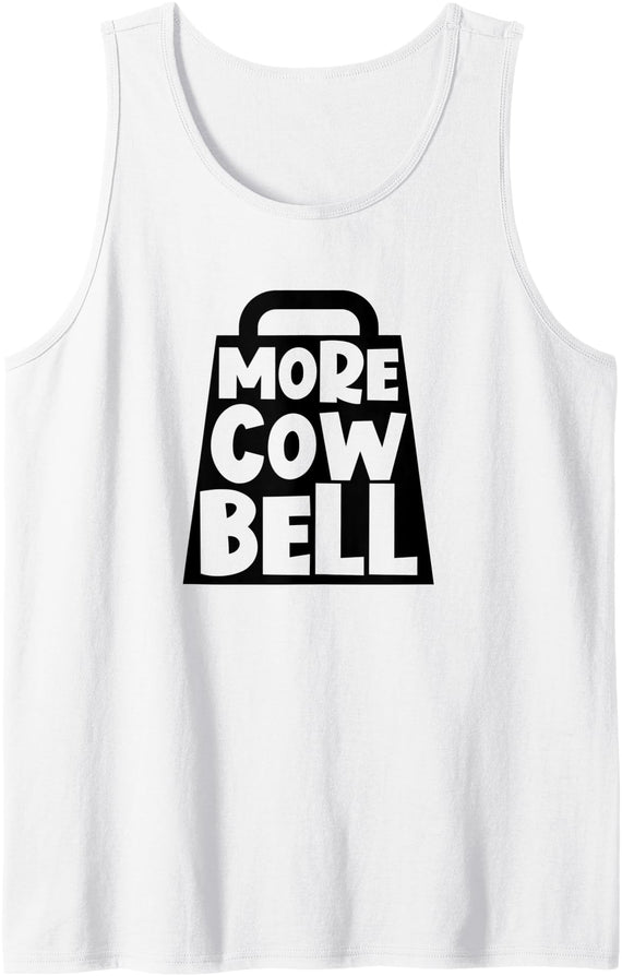 More Cowbell Please Co. More Cow Bell Funny More Cowbell Tank Top - White