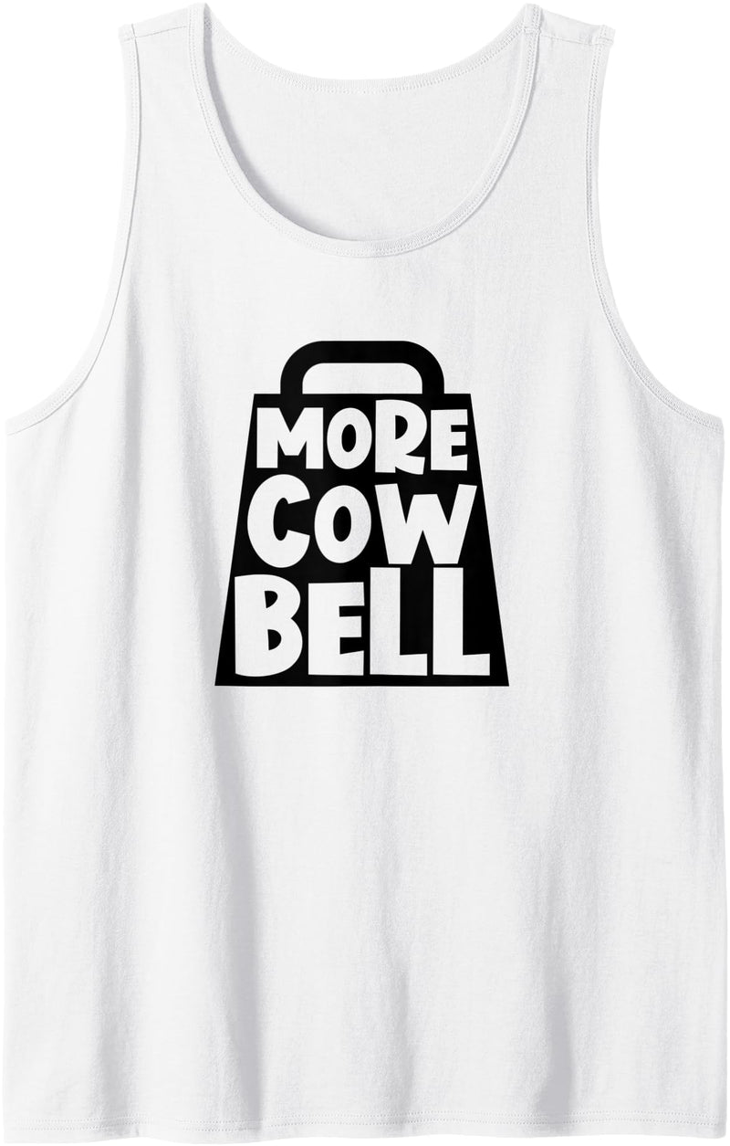 More Cowbell Please Co. More Cow Bell Funny More Cowbell Tank Top - White