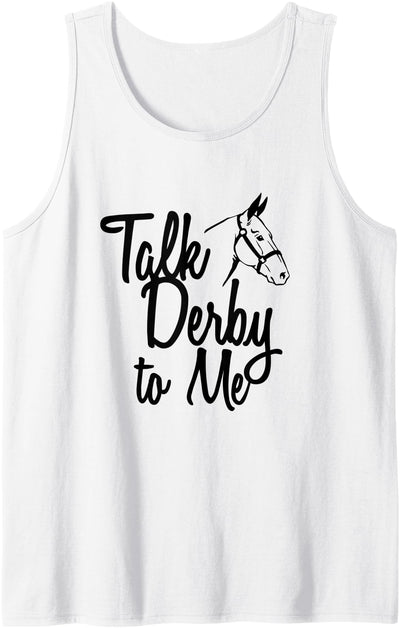 Kentucky Horses Gifts 2.2 Talk Derby To Me Horse Racing Tank Top