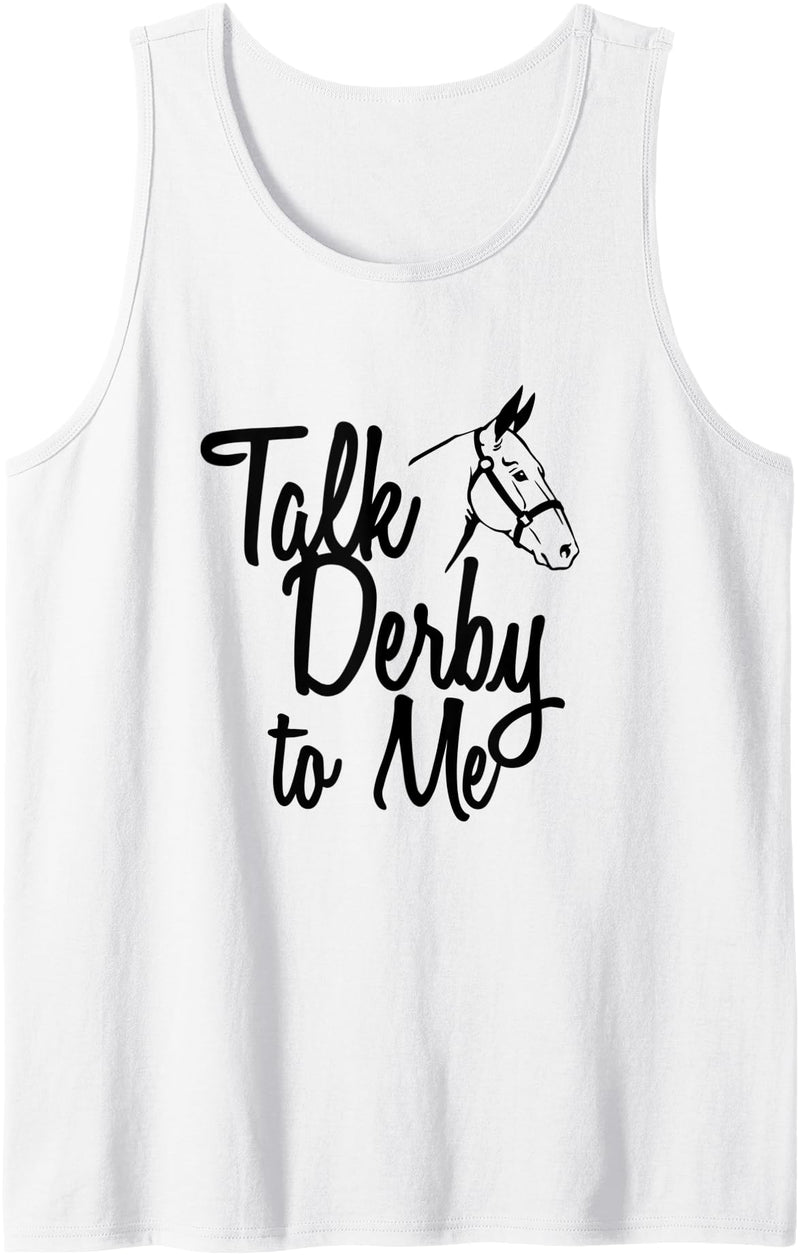 Kentucky Horses Gifts 2.2 Talk Derby To Me Horse Racing Tank Top - White