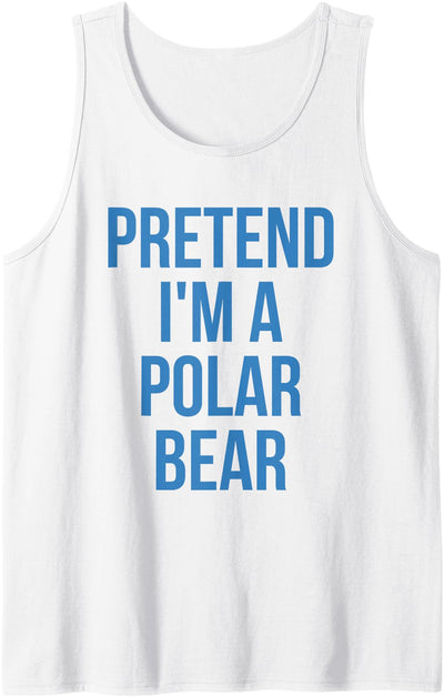 Pretend I'm a Polar Bear Shirt Adult Costume Halloween White Tank Top