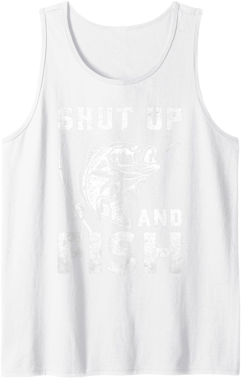 Shut Up And Fish Gift For Men And Women Shut Up And Fish Funny Bass Fishing Fisherman Tank Top - White