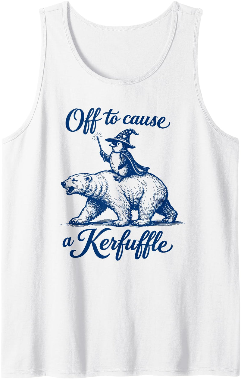 Penguin Polar Bear Meme Quote Saying Men Women Funny Penguin Polar Bear Graphic Off to Cause a Kerfuffle Tank Top - White