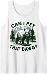 Can I Pet That Dawg Bear Forest Tank Top