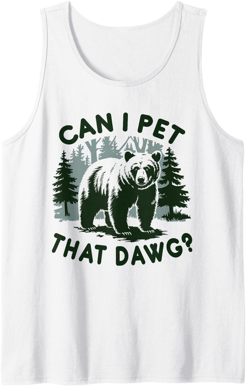 Can I Pet That Dog? Can I Pet That Dawg? Can I Pet That Dawg Bear Meme Funny Dog Tank Top - White