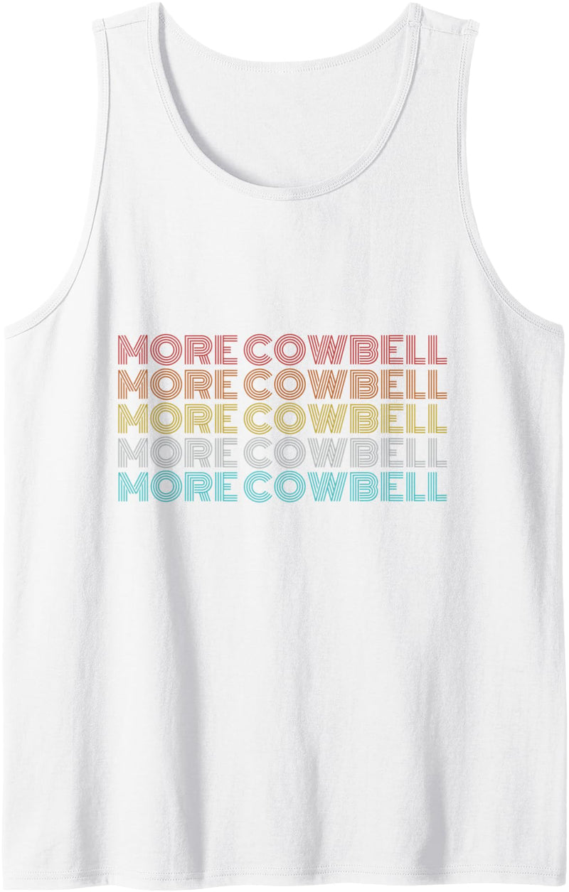More Cowbell Shirt Vintage Retro Apparel Retro Vintage More Cowbell Tank Top - White