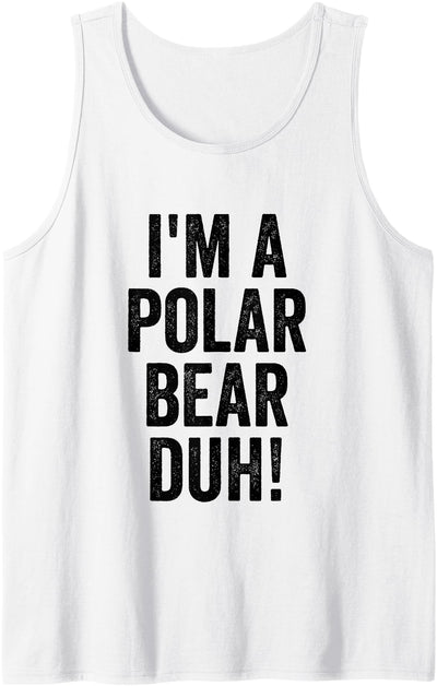 I'm A Polar Bear Duh Halloween Party Costume Tank Top