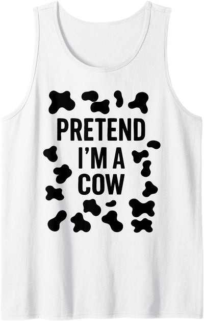 Pretend I'm a Cow Adult Costume Halloween Cow Funny Tank Top