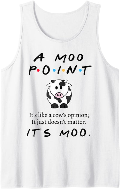 Funny Moo Point It's Like a Cow's Opinion It's Just Doesn't Tank Top