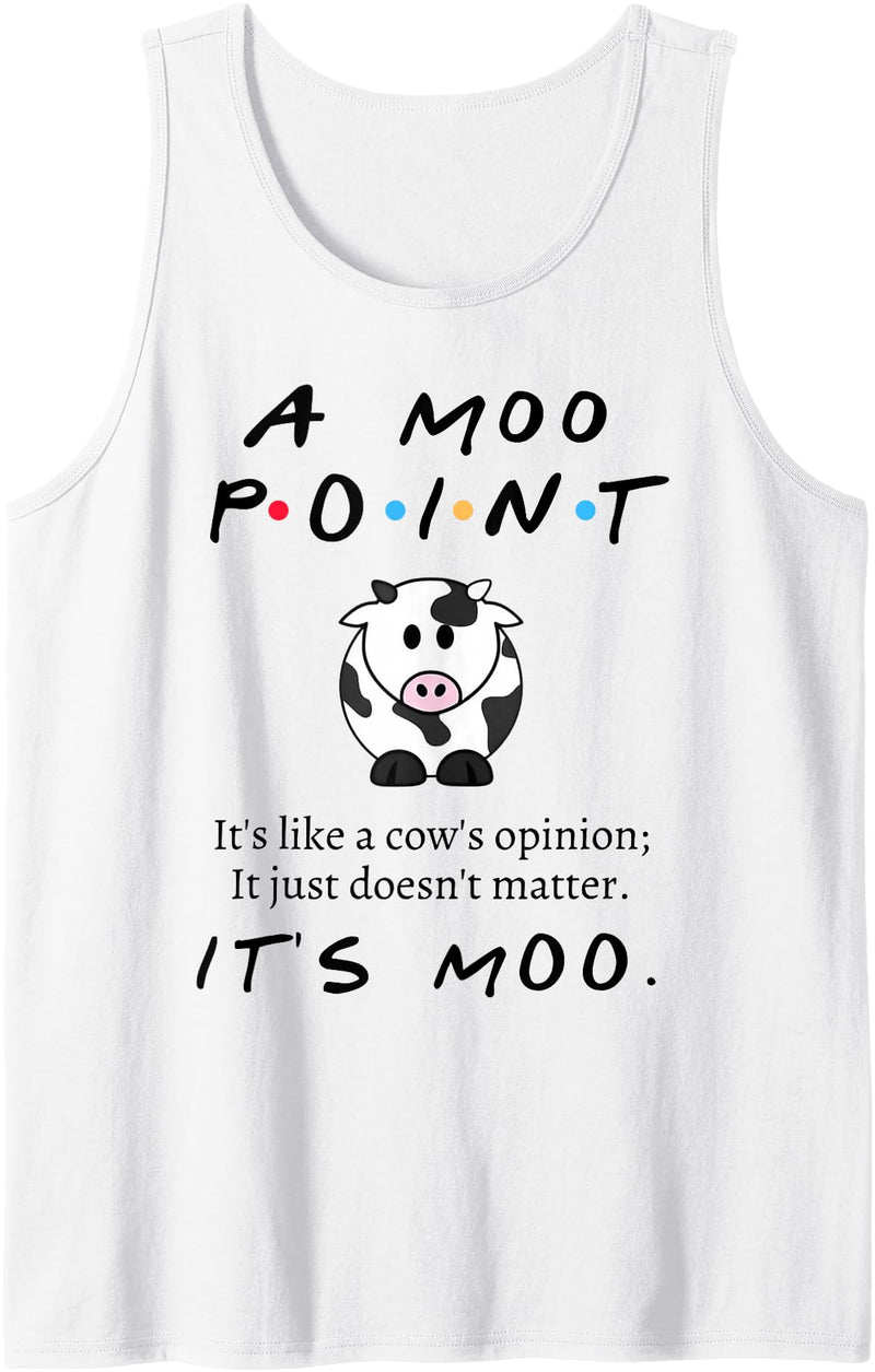 Funny Moo Point It's Like A Cow's Opinion Shirt Moo Point It's Like A Cow's Opinion It's Just Doesn't Matter Tank Top - White