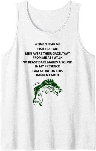 Fish Fear Me I Am Alone On This Barren Earth Tank Top