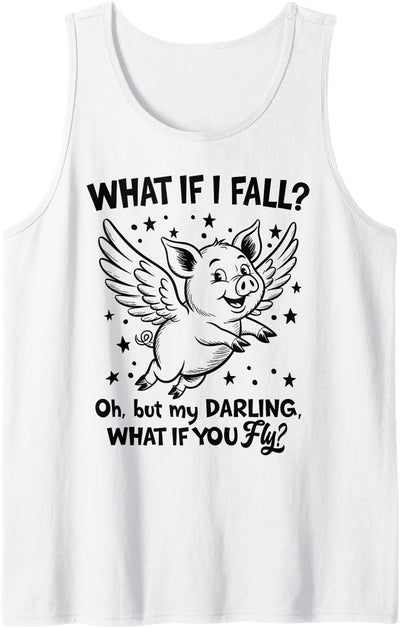 Flying Pig What If You Fly Motivational Quote Tank Top