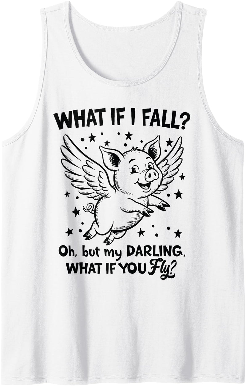 Dream Big Animal Inspiration Believers Apparel Flying Pig What If You Fly Motivational Quote Tank Top - White