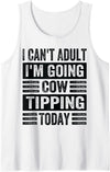 Funny Farmer Family - Tractor Farm Animals Stuff I Can't Adult I'm Going Cow Tipping Today - Funny Tank Top - White
