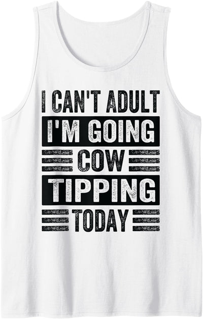 I Can't Adult I'm Going Cow Tipping Today Funny Tank Top