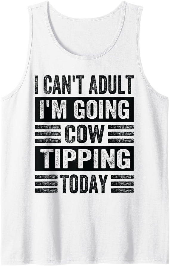 Funny Farmer Family - Tractor Farm Animals Stuff I Can't Adult I'm Going Cow Tipping Today - Funny Tank Top - White