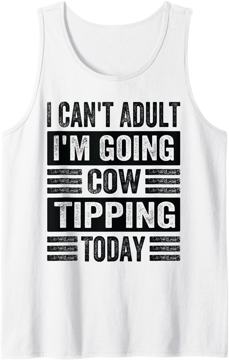 Funny Farmer Family - Tractor Farm Animals Stuff I Can't Adult I'm Going Cow Tipping Today - Funny Tank Top - White