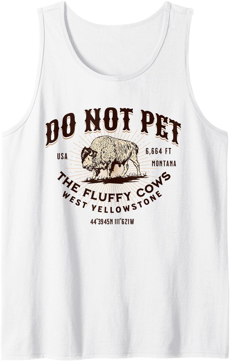 West Yellowstone Souvenir Funny Bison Quote West Yellowstone Montana Do Not Pet the Fluffy Cows Bison Tank Top - White
